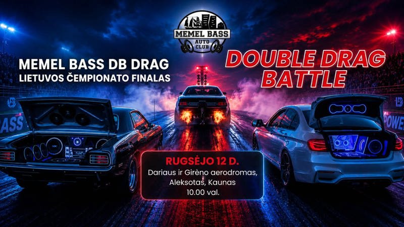 Double Drag Battle. Memel Bass dB Drag. Lietuvos čempionato finalinis etapas